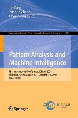 Pattern Analysis and Machine Intelligence: First International Conference, ICPAMI 2024, Shanghai, China, August 30 – September 1, 2024, Proceedings - cover