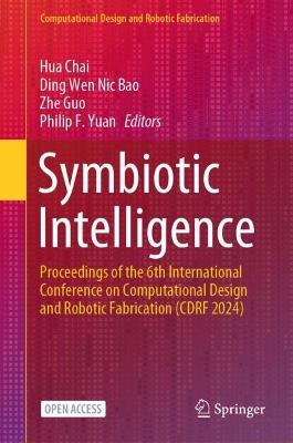 Symbiotic Intelligence: Proceedings of the 6th International Conference on Computational Design and Robotic Fabrication (CDRF 2024) - cover