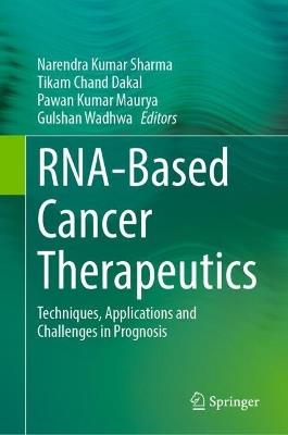 RNA-Based Cancer Therapeutics: Techniques, Applications and Challenges in Prognosis - cover