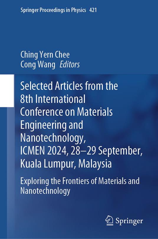 Selected Articles from the 8th International Conference on Materials Engineering and Nanotechnology, ICMEN 2024, 28-29 September, Kuala Lumpur, Malaysia