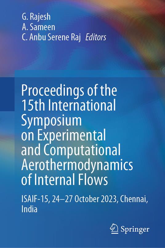 Proceedings of the 15th International Symposium on Experimental and Computational Aerothermodynamics of Internal Flows