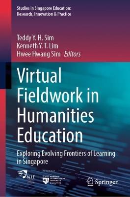 Virtual Fieldwork in Humanities Education: Exploring Evolving Frontiers of Learning in Singapore - cover