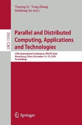 Parallel and Distributed Computing, Applications and Technologies: 25th International Conference, PDCAT 2024, Hong Kong, China, December 13–15, 2024, Proceedings - cover