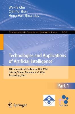 Technologies and Applications of Artificial Intelligence: 29th International Conference, TAAI 2024, Hsinchu, Taiwan, December 6–7, 2024, Proceedings, Part I - cover