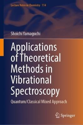 Applications of Theoretical Methods in Vibrational Spectroscopy: Quantum/Classical Mixed Approach - Shoichi Yamaguchi - cover