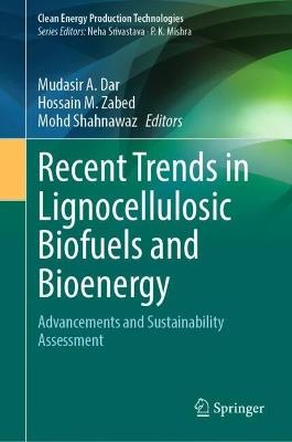 Recent Trends in Lignocellulosic Biofuels and Bioenergy: Advancements and Sustainability Assessment - cover