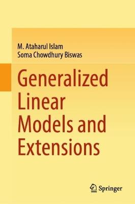 Generalized Linear Models and Extensions - M. Ataharul Islam,Soma Chowdhury Biswas - cover