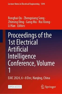 Proceedings of the 1st Electrical Artificial Intelligence Conference, Volume 1: EAIC 2024, 6-8 December, Nanjing, China - cover