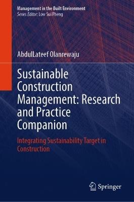 Sustainable Construction Management: Research and Practice Companion: Integrating Sustainability Target in Construction - AbdulLateef Olanrewaju - cover