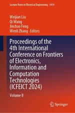 Proceedings of the 4th International Conference on Frontiers of Electronics, Information and Computation Technologies (ICFEICT 2024): Volume II