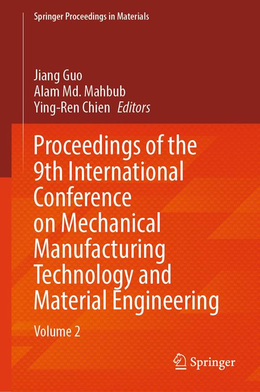 Proceedings of the 9th International Conference on Mechanical Manufacturing Technology and Material Engineering