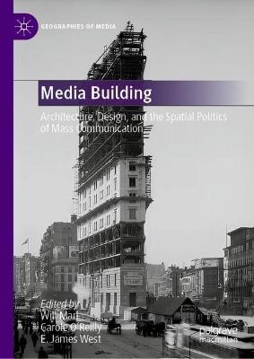 Media Building: Architecture, Design, and the Spatial Politics of Mass Communication - cover