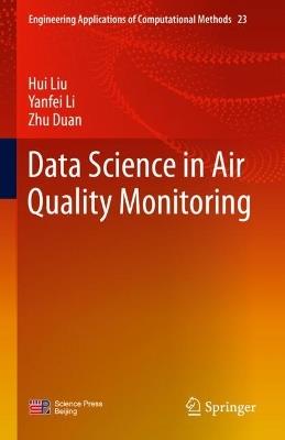 Data Science in Air Quality Monitoring - Hui Liu,Yanfei Li,Zhu Duan - cover