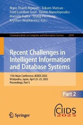 Recent Challenges in Intelligent Information and Database Systems: 17th Asian Conference, ACIIDS 2025, Kitakyushu, Japan, April 23-25, 2025, Proceedings, Part II - cover