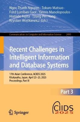 Recent Challenges in Intelligent Information and Database Systems: 17th Asian Conference, ACIIDS 2025, Kitakyushu, Japan, April 23-25, 2025, Proceedings, Part III - cover