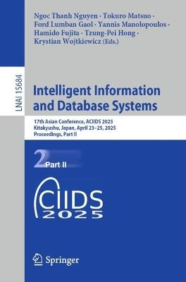 Intelligent Information and Database Systems: 17th Asian Conference, ACIIDS 2025, Kitakyushu, Japan, April 23-25, 2025, Proceedings, Part II - cover