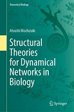 Structural Theories for Dynamical Networks in Biology