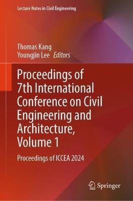 Proceedings of 7th International Conference on Civil Engineering and Architecture, Volume 1: Proceedings of ICCEA 2024 - cover