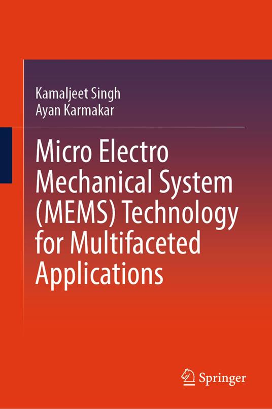Micro Electro Mechanical System (MEMS) Technology for Multifaceted Applications