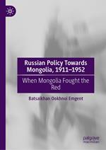 Russian Policy Towards Mongolia, 1911–1952