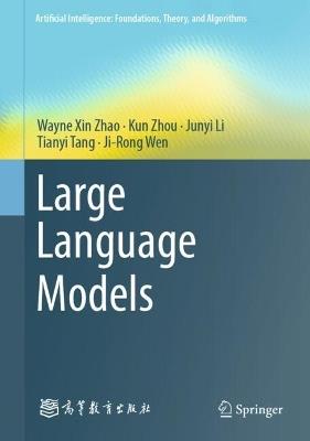 Large Language Models - Wayne Xin Zhao,Kun Zhou,Junyi Li - cover