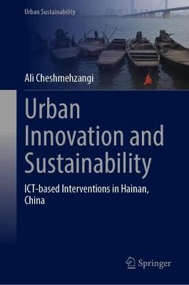 Urban Innovation and Sustainability: ICT-based Interventions in Hainan, China - Ali Cheshmehzangi - cover