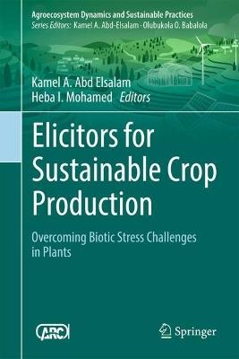 Elicitors for Sustainable Crop Production: Overcoming Biotic Stress Challenges in Plants - cover