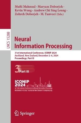 Neural Information Processing: 31st International Conference, ICONIP 2024, Auckland, New Zealand, December 2–6, 2024, Proceedings, Part III - cover