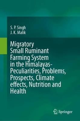Migratory Small Ruminant Farming System in the Himalayas-Peculiarities, Problems, Prospects, Climate effects, Nutrition and Health - S. P. Singh,J. K. Malik - cover