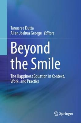 Beyond the Smile: The Happiness Equation in Context, Work, and Practice - cover