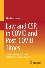 Law and CSR in COVID and Post-COVID Times: Comparative Perspectives from the Asia-Pacific Region