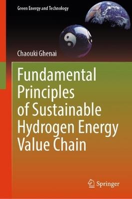 Fundamental Principles of Sustainable Hydrogen Energy Value Chain - Chaouki Ghenai - cover