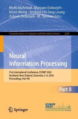 Neural Information Processing: 31st International Conference, ICONIP 2024, Auckland, New Zealand, December 2–6, 2024, Proceedings, Part VIII - cover