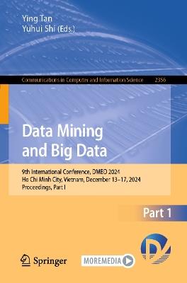 Data Mining and Big Data: 9th International Conference, DMBD 2024, Ho Chi Minh City, Vietnam, December 13–17, 2024, Proceedings, Part I - cover