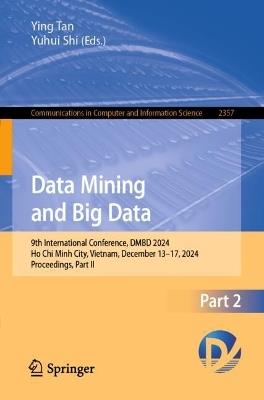 Data Mining and Big Data: 9th International Conference, DMBD 2024, Ho Chi Minh City, Vietnam, December 13–17, 2024, Proceedings, Part II - cover