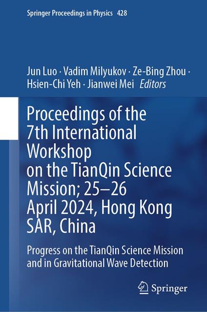 Proceedings of the 7th International Workshop on the TianQin Science Mission; 25–26 April 2024, Hong Kong SAR, China