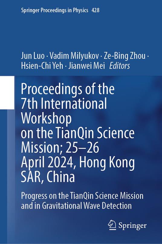 Proceedings of the 7th International Workshop on the TianQin Science Mission; 25–26 April 2024, Hong Kong SAR, China