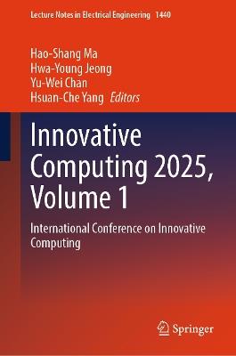 Innovative Computing 2025, Volume 1: International Conference on Innovative Computing - cover
