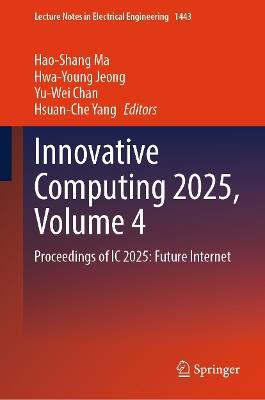Innovative Computing 2025, Volume 4: Proceedings of IC 2025: Future Internet - cover