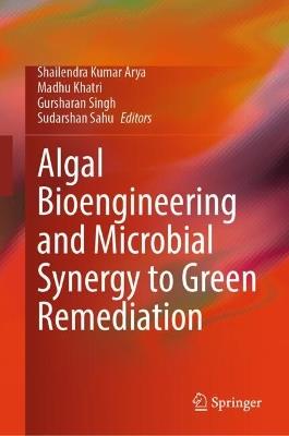 Algal Bioengineering and Microbial Synergy to Green Remediation - cover