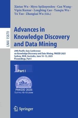 Advances in Knowledge Discovery and Data Mining: 29th Pacific-Asia Conference on Knowledge Discovery and Data Mining, PAKDD 2025, Sydney, NSW, Australia, June 10–13, 2025, Proceedings, Part I - cover