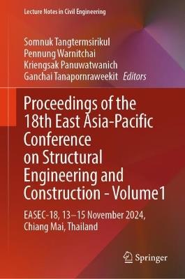 Proceedings of the 18th East Asia-Pacific Conference on Structural Engineering and Construction- Volume1: EASEC-18, 13–15 November 2024, Chiang Mai, Thailand - cover