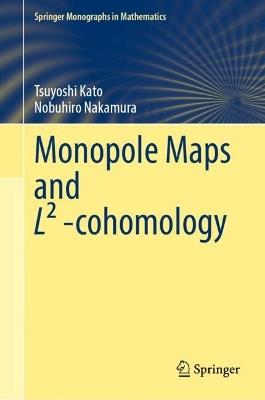 Monopole Maps and L² -cohomology - Tsuyoshi Kato,Nobuhiro Nakamura - cover