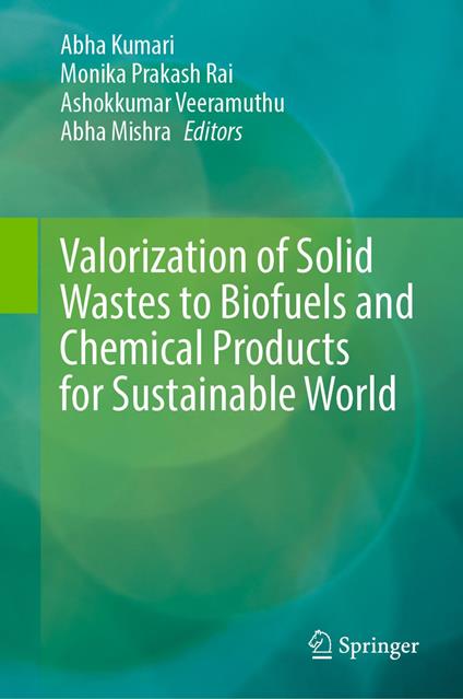 Valorization of Solid Wastes to Biofuels and Chemical Products for Sustainable World