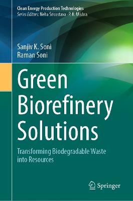 Green Biorefinery Solutions: Transforming Biodegradable Waste into Resources - Sanjiv K. Soni,Raman Soni - cover