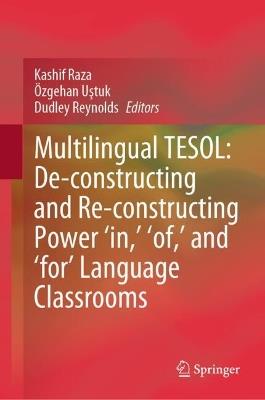 Multilingual TESOL: De-constructing and Re-constructing Power 'in,' 'of,' and 'for' Language Classrooms - cover