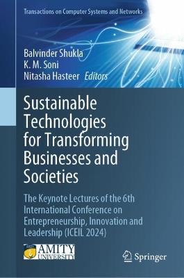 Sustainable Technologies for Transforming Businesses and Societies: The Keynote Lectures of the 6th International Conference on Entrepreneurship, Innovation and Leadership (ICEIL 2024) - cover