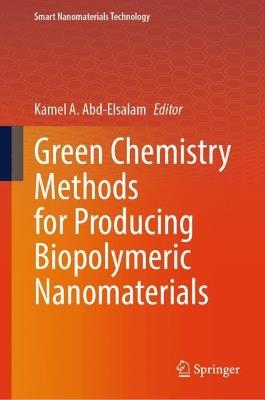 Green Chemistry Methods for Producing Biopolymeric Nanomaterials - cover