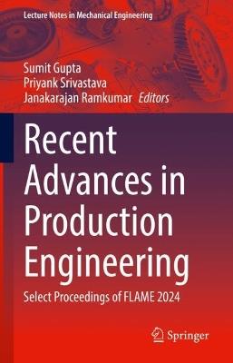 Recent Advances in Production Engineering: Select Proceedings of FLAME 2024 - cover