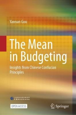 The Mean in Budgeting: Insights from Chinese Confucian Principles - Yannan Gou - cover
